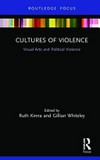 Cultures of violence: visual arts and political violence Cultures of violence: visual arts and political violence