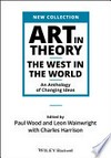 Art in theory: the west in the world: an anthology of changing ideas