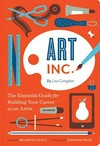 Art Inc. the essential guide for building your career as an artist