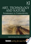 Art, technology and nature: renaissance to postmodernity