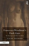 Francesca Woodman's dark gaze: the diazotypes and other late works