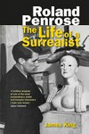 Roland Penrose: the life of a surrealist