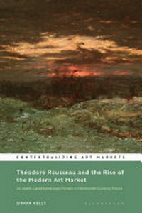 Théodore Rousseau and the rise of the modern art market: an avant-garde landscape painter in nineteenth-century France