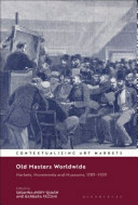 Old masters worldwide: markets, movements and museums, 1789-1939