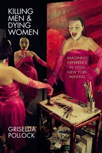 Killing men & dying women: imagining difference in 1950s New York painting