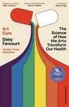 Art cure: the science of how the arts transform our health Art cure: the science of how the arts transform our health