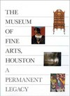 A permanent legacy: 150 works from the collection of the Museum of Fine Arts, Houston