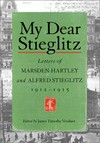 My dear Stieglitz: letters of Marsden Hartley and Alfred Stieglitz