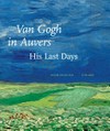 Van Gogh in Auvers, his last days