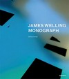 James Welling monograph [published to accompany "James Welling: monograph", a travelling exhibition ..., February 2 - May 5, 2013, Cincinnati Art Museum, November 30, 2013 - February 9, 2014, Fotomuseum Winterthur]