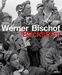 Werner Bischof - Backstory