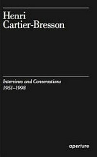 Henri Cartier-Bresson - Interviews and conversations, 1951-1998