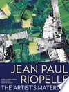 Jean Paul Riopelle: the artist's materials