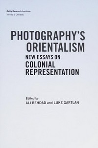 Photography's orientalism: new essays on colonial representation