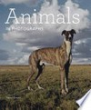 Animals in photographs [this book is published on the occasion of the exhibition "In focus: animalia", on view at the J. Paul Getty Museum at the Getty Center, Los Angeles, from May 26 to October 18, 2015]