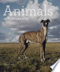 Animals in photographs [this book is published on the occasion of the exhibition "In focus: animalia", on view at the J. Paul Getty Museum at the Getty Center, Los Angeles, from May 26 to October 18, 2015]
