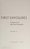 First exposures: writings from the beginning of photography