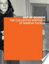 Out of bounds: the collected writings of Marcia Tucker