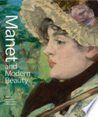 Manet and modern beauty: the artist's last years