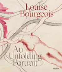 Louise Bourgeois: An unfolding portrait: prints, books, and the creative process