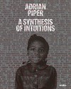 Adrian Piper - A synthesis of intuitions 1965-2016