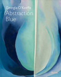 Georgia O'Keeffe: abstraction blue