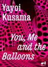 Yayoi Kusama, you, me and the balloons