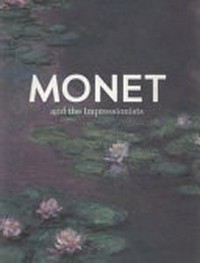 Monet and the impressionists [Art Gallery of New South Wales, 11 October 2008 - 26 January 2009, Museum of New Zealand Te Papa Tongarewa, 14 February - 17 May 2009]