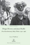Diego Rivera and Juan Rulfo: post-revolutionary body politics 1922-1965