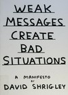 Weak messages create bad situations: a manifesto