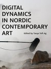 Digital dynamics in Nordic contemporary art