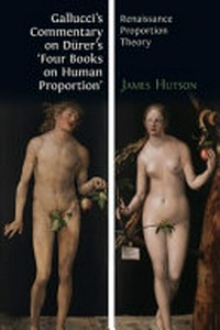 Gallucci's commentary on Dürer's 'Four books on human proportion' renaissance proportion theory