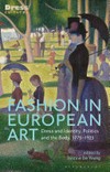 Fashion in European art: dress and identity, politics and the body, 1775-1925