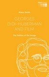 Georges Didi-Huberman and film: the politics of the image