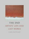 The end: artists' late and last works