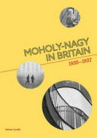 Moholy-Nagy in Britain, 1935-1937