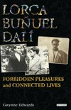 Lorca, Buñuel, Dalí: forbidden pleasures and connected lives