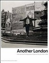 Another London: international photographers capture city life 1930 - 1980 : [on the occasion of the exhibition "Another London, international photographers capture city life 1930 - 1980", Tate Britain, London, 27 July - 16 September 2012]