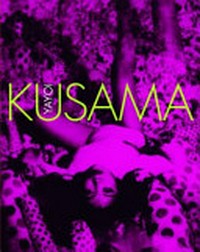 Yayoi Kusama [on the occasion of the exhibition "Yayoi Kusama", Reina Sofía, Madrid, 10 May - 12 September 2011, Centre Pompidou, Paris, 10 October 2011 - 9 January 2012, Tate Modern, London, 9 February - 5 June 2012 ... et al.]