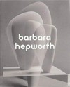 Barbara Hepworth - Sculpture for a modern world