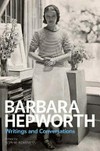 Barbara Hepworth - Writings and conversations