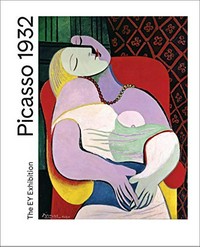 Picasso 1932: love fame tragedy : the EY exhibition