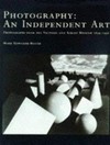 Photography: an independent art: photographs from the Victoria and Albert Museum : 1839 - 1996