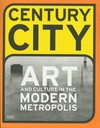 Century city: art and culture in the modern metropolis : [published by order of the Tate Trustees 2001 on the occasion of the exhibition at Tate Modern, London, 1 February - 29 April 2001]