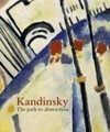 Kandinsky, the path to abstraction [first published 2006 by order of the Tate Trustees ... on the occasion of the exhibition "Kandinsky, the path to abstraction", Tate Modern, London, 22 June - 1 October 2006, "Kandinsky, Malerei 1908 - 1921", Kunstmuseum Basel, 21 October 2006 - 4 February 2007]