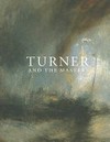 Turner and the masters [first published 2009 by order of the Tate Trustees ... on the occasion of the exhibition "Turner and the masters", Tate Britain, London, 23 September 2009 - 31 January 2010, Galeries Nationales (Grand Palais, Champs-Elysées), Paris, 22 February - 24 May 2010, Museo Nacional del Prado, Madrid, 22 June - 19 September 2010]