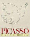 Picasso - peace and freedom [first published 2010 by order of the Tate Trustees ... on the occasion of the exhibition "Picasso - peace and freedom", Tate Liverpool, 21 May - 30 August 2010, Albertina, Vienna, 22 September 2010 - 16 January 2011, Louisiana Museum of Modern Art, Humlebæk, Denmark, 11 February - 29 May 2011]