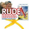 Rude Britannia: British comic art : [first published 2010 by order of the Tate Trustees ... on the occasion of the exhibition "Rude Britannia: British comic art", Tate Britain, London, 9 June - 5 September 2010]