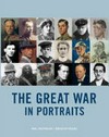 The Great War in portraits [published to accompany the exhibition "The Great War in portraits", at the National Portrait Gallery, London, from 27 February to 15 June 2014]