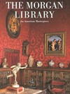 The Morgan Library: an American masterpiece